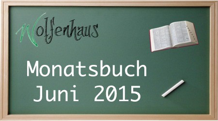 Wolfenhaus - Monatsbuch Juni 2015