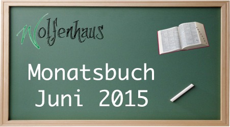 Wolfenhaus - Monatsbuch Juni 2015